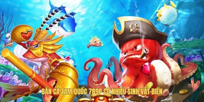 Đa dạng sinh vật biển xuất hiện trong game