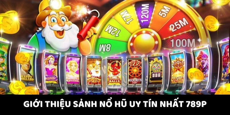 Giới thiệu về sảnh game nổ hũ uy tín nhất hiện nay